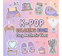 K-POP Coloring Book: Cozy Aesthetic Vibes: 50 Cute and Dreamy Inspired Designs for Relaxation and Creativity (Ultimate K-POP Coloring Collection.)
