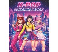 K-Pop Coloring Book: Cute And Trendy Idol Inspired Illustrations For Kpop Fans Of All Ages