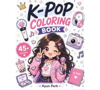 K-Pop Coloring Book: Cute Chibi Idol, Fashion, Music & Lifestyle Designs | Fun and Relaxing Art Book for Girls Teens, Adults & K-Pop Fans (K-Pop Dreams Coloring Collection)