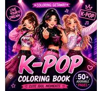 K-POP Coloring Book: Cute Idol Moments: 50+ Adorable K-Pop Inspired Coloring Pages for Kids, Teens & Adults | Relaxing, Aesthetic & Stress-Relieving Designs