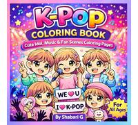 K-Pop Coloring Book: Cute Idol, Music, Concert and Fan Scenes Coloring Pages , K-Pop Inspired Coloring Book for Kids, Teens and Adults