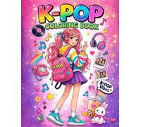 K-Pop Coloring Book: Cute K pop Chibi Kawaii Idol Coloring Pages with Adorable Anime Style Designs for Kids, Teen and Tween Girls Who Love Kpop