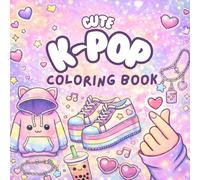K-POP Coloring Book: Cute K-Pop Coloring Book with Korean Music-Inspired Aesthetic, Pages in Chibi Kawaii Art for Kids, Teens, Adults