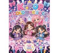 K-Pop Coloring Book: Cute Kawaii Pop Star Coloring Book with Concerts, Music, Hearts, Stars, and Fun Creative Adventures for Fans of All Ages (Kids, Tweens, Teens, & Adults)
