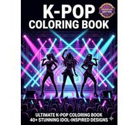 k-Pop Coloring Book: Cute & Stylish K-Pop Idol Coloring Pages with Concerts, Fashion, Dance, Music, Cute Fandom Moments & Korean Pop Culture