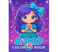 K-POP Coloring Book: Cute & Stylish Kawaii Chibi Art for K-Pop Fans of All Ages