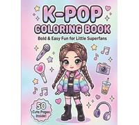 K-Pop Coloring Book for Girls Ages 4-17 Bold & Easy Fun for Little Superfans | Cute Idols, Fashion, Snacks & Activities