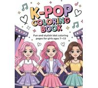 K-Pop Coloring Book for Girls Ages 7-13: Cute K-Pop Style Idols, Fashion Outfits, Hairstyles and Fun Coloring Pages for Tweens and Teens
