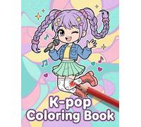 K-Pop Coloring Book for Girls: Cute Chibi Kawaii Kpop Idol Characters, Girl Groups & Music Scenes - Creative Gift for Kids of All Ages
