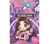 K-Pop Coloring Book for Kids, Teens & Adults: Cute Kawaii Chibi Idol Fashion Designs, Pop Star Aesthetic, Ramen & Bubble Tea Art, Relaxing Music Lover Gift, Fun Kpop Activity Book