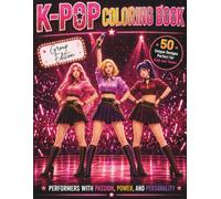 K-Pop Coloring Book for Kids, Teens, and Adults: 50 Stylish Fashion and Dance Designs Inspired by K-Pop Girl Groups and Boy Performers. Including ... Photos, and Fashion Vibes. (K-POP Series)