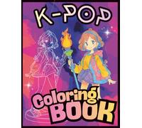 K-POP Coloring Book For Kids & Teens: Korean Music Gift for Stress-Relief and Creativity - Discover KPOP Idols, Fandom Fun & Cute Scenes to Color (K-POP Magic Moments)
