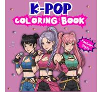 K-POP Coloring Book: Fun and Relaxing Coloring Pages for Teens and Adults Featuring Korean Idols, Fashion Outfits & Performance Scenes