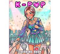 K-Pop Coloring Book: Idol Fashion Coloring Book for Teens & Adults with Concerts, Fan Life, Summer Scenes & Cute Moments