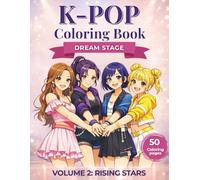 K-Pop Coloring Book: Idol Journey - Volume 2: Rising Stars.: Cute Anime K-Pop Idol Coloring Pages for Girls & Teens - 50 Story-Based Designs of Stage ... K-Pop Idol Life. (Idol Journey Coloring Book)