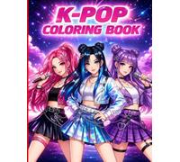 K Pop Coloring Book: K-Pop Idol Fashion Coloring Book for Kids, Tweens, Teens, & Adults | Cute and Relaxing Designs Adorable Stuff For Girls! Jumbo 50 ... & Detailed Anime Coloring Fun for All Ages