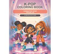 K-Pop Coloring Book: Kawaii Pop Star Dream Lab: 45 Creative Activity Pages for Girls Ages 8-14 Featuring Fashion, Stage Makeup, Outfit Design, Sticker-Style Art, Music, and Friendship