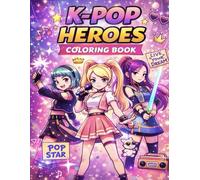 K-Pop Coloring Book:: Korean Girls & Boys Band Coloring Pages | Kpop Idol Fashion Dance and Action Fantasy Scenes for Teens & Adults