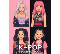 K-POP Coloring Book: Korean Idols Characters, Fashion & Music Performance Scenes | Fun Relaxing Coloring Pages for Teens and Adults