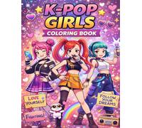 K-Pop Coloring Book: Korean Pop Star Coloring Collection Trendy Idol Outfits, Concert Performances, and Imaginative Scenes for Creative Relaxation