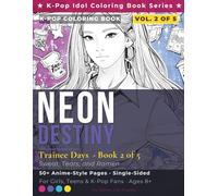 K-Pop Coloring Book - Neon Destiny Vol. 2: Trainee Days: 50+ Anime-Style Idol Fashion Coloring Pages for Girls, Teens and Adults | Single-Sided Pages ... Series Book 2 of 5 | Sweat, Tears, and Ramen