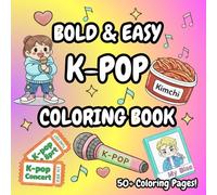 K-POP Coloring Book: Over 50 Pages of Bold & Easy Korean Music-Inspired Aesthetic for Fans: Featuring K-POP Idols on Stage, fan culture, K-Pop Fashion, Korean food, Musical Images, Fandom Lightsticks