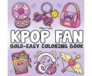 K-Pop Coloring Book: Over 60 Cute and Easy Coloring Pages with Music-Inspired Accessories and Kawaii Fan Designs - Great for Kids, Teens, and Fans of All Ages