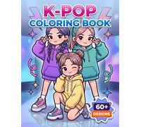 K-Pop Coloring Book: Over 60 Cute And Relaxing Designs For Kids, Teens, And Fans Who Love Sweet Music-Themed Art