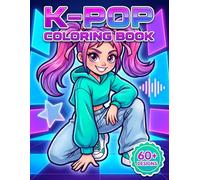 K-Pop Coloring Book: Perfect Gift For Kids And Teens Who Love Music, Fashion, Cute Characters, And Creative Fun