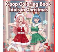K-POP Coloring Book: Scenes of K-pop Idols at Christmas and Adorable Anime and Kawaii Drawings for all Ages