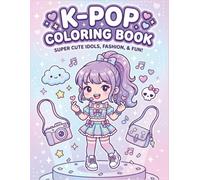 K-Pop Coloring Book: Super Cute Chibi Idols, Trendy Street Fashion, & Concert Vibes | Cute Anime Coloring Book for Kids, Teens, & Superfans