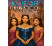 K-POP Coloring Book - The Princess Edition: Elegant Princess Fashion, Korean-Style Idols & Magical Royal Outfits for Teens and Adults (K-POP COLORING AND ACTIVITY BOOK SERIES BY D Arhaan)
