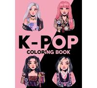 K-POP Coloring Book: Vibrant Music World Coloring Pages with Energetic Performances Illustrations for All Ages Fun & Relaxation