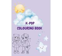 K-Pop Colouring Book: K-Pop inspired Scenes, Characters, Animals, Fashion and more | Ages 3+ | 50 fun colouring pages | Great Learning outcomes with ... | Ideal for K-Pop Fans | 7x10 inches