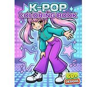 K-Pop Colouring Book: Over 60 Adorable And Fun Designs For Kids, Teens, And Fans Who Love Pop Music And Cute Pop Culture Art