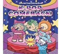 K-POP COMEBACK COLORING BOOK: Cute and Cozy Coloring Pages of Adorable Idol-Inspired Characters and Global Pop Music Vibes | Perfect For Kpop Fans, Teens, and Adults