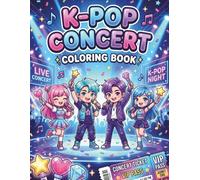 K-Pop Concert Coloring Book for Teens: Cute Idol Scenes, Concert Stages, Lightsticks & K-Pop Fashion - 50 Fun Pages