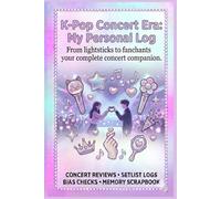 K-Pop Concert Era: My Personal Log: From lightsticks to fanchants - your complete concert companion