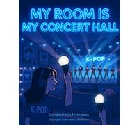 K-Pop Concert Life Edition: My Room Is My Concert Hall - Neon Dreams Ver.: 112 pages wide ruled notebook - made for fans who stay up for late-night ... find inner stages, and enjoy solo fandom days