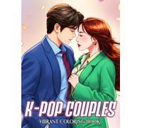K-pop Couples Coloring Book: Romantic Idol Love Coloring Pages with Lovely and Fashionable Couple Illustrations For All Fans, Boys, Girls To Relax & Unwind