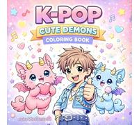 K-Pop Cute Demons Coloring Book: Bold and Easy Friendly Demon Coloring Pages Perfect for Kids Ages 4 to 8 with 50 Adorable K Pop Inspired Designs (K-Pop Cute Universe)