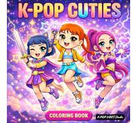 K-POP CUTIES Coloring Book: Bold & Easy K-Pop Coloring Pages for Kids, Teens & Adults - Cute Aesthetic Style, Fashion Outfits, Music Vibes & K-Pop Gifts for Girls