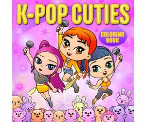 K-POP Cuties Coloring Book: Cozy & Cute for Adults and Teens Who Love the International Music Sensation
