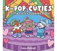 K-Pop Cuties Cozy & Cute Coloring Book: Cozy & Cute Coloring Book For Adults And Teens