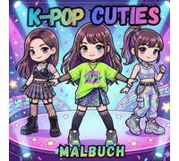K-Pop Cuties Malbuch: Niedliche und stylische Chibi idol Charaktere zum Ausmalen für Kinder und Tweens
