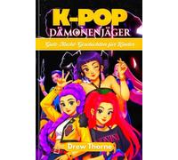 K-Pop Dämonenjäger Gute-Nacht-Geschichten für Kinder: Abenteuerreiche Gutenachtgeschichten für Kinder von 4-12 Jahren mit magischen Wesen, Lebenslektionen und kreativen Aktivitäten