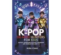 K-POP DE-MON HUNTERS FOR KIDS: Fantasy Adventures of Music, Friendship, and Courage for Ages 7-12