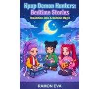 K-pop DEMN HUNTERS : BEDTIME STORIES: Dreamtime Idols & Bedtime Magic (Demon Hunters Stories For Kids)