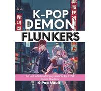 K-Pop Demon Flunkers: The World’s worst Hunters: A Fun Fanfiction/Parody