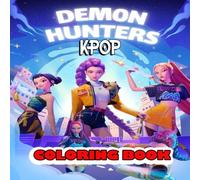 K-pop Demon Hunter Coloring Book: A Fun and Fantasy-Filled Coloring Adventure for Kids, Teens, and Adults